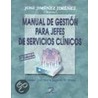 Manual de Gestion Para Jefes de Servicios Clinicos door J. Jimenez