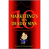 Marketing's 10 Deadly Sins (And How To Avoid Them) door James H. Drummond