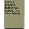 Marlies Pekarek. Madonnas, Queens and other Heroes door Marlies Pekarek