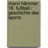 Marvi Hämmer 18. Fußball / Geschichte des Sports door Volker Präkelt