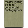 Master Lighting Guide for Commercial Photographers door Robert Morrissey