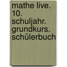 Mathe live. 10. Schuljahr. Grundkurs. Schülerbuch by Christel Emde