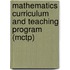 Mathematics Curriculum And Teaching Program (Mctp)