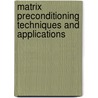 Matrix Preconditioning Techniques And Applications door Ke Chen