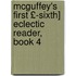 McGuffey's First £-Sixth] Eclectic Reader, Book 4