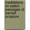 Meditations On Select Passages Of Sacred Scripture by Priscilla Hannah Gurney
