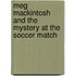 Meg Mackintosh And The Mystery At The Soccer Match