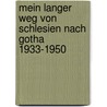 Mein langer Weg von Schlesien nach Gotha 1933-1950 by Heinz Scholz