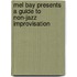 Mel Bay Presents A Guide to Non-Jazz Improvisation