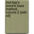 Mel Bay's Electric Bass Method, Volume 2 [with Cd]