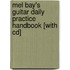 Mel Bay's Guitar Daily Practice Handbook [with Cd]