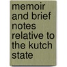 Memoir And Brief Notes Relative To The Kutch State by S.N. Raikes