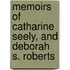 Memoirs Of Catharine Seely, And Deborah S. Roberts