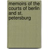 Memoirs Of The Courts Of Berlin And St. Petersburg by Honore-Gabriel Riquetti De Mirabeau
