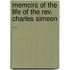 Memoirs Of The Life Of The Rev. Charles Simeon ...