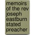 Memoirs Of The Rev Joseph Eastburn Stated Preacher