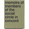 Memoirs of Members of the Social Circle in Concord by Social Circle In Concord