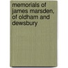 Memorials Of James Marsden, Of Oldham And Dewsbury by John Creasey