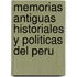 Memorias Antiguas Historiales Y Politicas Del Peru