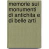 Memorie Sui Monumenti Di Antichita E Di Belle Arti door . Anonynous