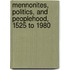 Mennonites, Politics, and Peoplehood, 1525 to 1980