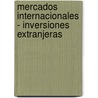 Mercados Internacionales - Inversiones Extranjeras door Diego Gomez Caceres