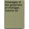 Messages Of The Governors Of Michigan, Volume Viii door Onbekend