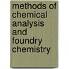 Methods of Chemical Analysis and Foundry Chemistry door Frank Lincoln Crobaugh
