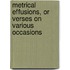 Metrical Effusions, or Verses on Various Occasions