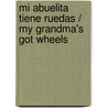 Mi Abuelita Tiene Ruedas / My Grandma's Got Wheels door Sylvia Molina