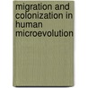 Migration And Colonization In Human Microevolution by Fix Alan G.