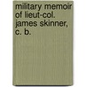 Military Memoir of Lieut-Col. James Skinner, C. B. door James Baillie Fraser