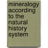 Mineralogy According to the Natural History System