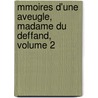 Mmoires D'Une Aveugle, Madame Du Deffand, Volume 2 door pere Alexandre Dumas