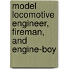 Model Locomotive Engineer, Fireman, and Engine-Boy by Anonymous Anonymous
