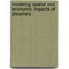 Modeling Spatial And Economic Impacts Of Disasters by Yasuhide Okuyama