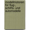 Modellmotoren für Flug-, Schiffs- und Automodelle door Peter Demuth