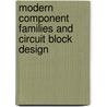 Modern Component Families and Circuit Block Design door Nihal Kularatna