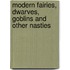 Modern Fairies, Dwarves, Goblins And Other Nasties