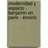 Modernidad y Espacio - Benjamin En Paris - Enciclo door Renato Ortiz