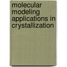 Molecular Modeling Applications in Crystallization by Unknown