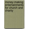 Money-Making Entertainments For Church And Charity door Mary Dawson