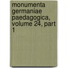 Monumenta Germaniae Paedagogica, Volume 24, Part 1 door Wissenschaften Preussische Aka