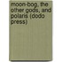 Moon-Bog, The Other Gods, And Polaris (Dodo Press)