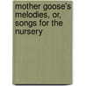 Mother Goose's Melodies, Or, Songs for the Nursery door Alfred Kappes