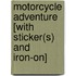Motorcycle Adventure [With Sticker(s) and Iron-On]