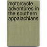 Motorcycle Adventures in the Southern Appalachians by Hawk Hagebak