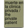 Muerte en la clinica privada / The Private Patient door P-D. James