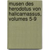 Musen Des Herodotus Von Halicarnassus, Volumes 5-9 by William Herodotus