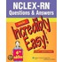 Nclex-rn Questions & Answers Made Incredibly Easy!